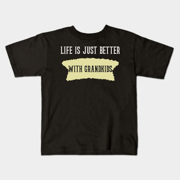 Life Is Just Better with grandkids Kids T-Shirt by Duodesign